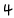 4